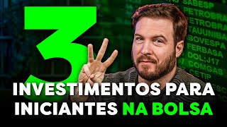 3 INVESTIMENTOS PARA INICIANTES NA BOLSA DE VALORES  Como INVESTIR com POUCO DINHEIRO [upl. by Darnell]