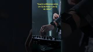 quotDJ de Festa vs DJ de Rádio dj festa radio diferença djlifequot [upl. by Weig580]