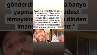 RİZELİ BİR ABİMİZE 1500 TL FATURA GELDİ VE UZAYA ADAM GÖNDERDİĞİMİZ ÇAĞDA YAŞIYORUZ ABDEST ALMAY [upl. by Aisatsan]