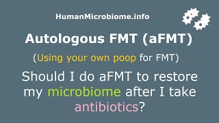 Should I do autologous FMT aFMT to restore my microbiome after I take antibiotics  FAQ [upl. by Anelah]