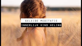 Geleide Meditatie  Innerlijk Kind Heling met je Gidsen en Aartsengelen [upl. by Raman]