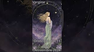 Vergine Oroscopo dal 11 al 17 Novembre 2024 [upl. by Lucey]