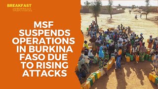 Médecins Sans Frontières Suspends Operations in Burkina Faso Due to Rising Attacks [upl. by Dori931]