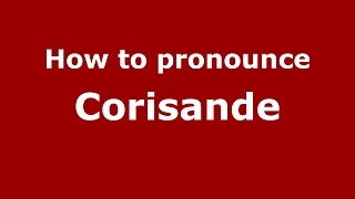 How to pronounce Corisande French Spanish EnglishChicago Illinois USA  PronounceNamescom [upl. by Fenelia834]