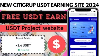 New CITIGROUP USDT Earning platform 2024  daily income site  longtime trusted USDT Mining site [upl. by Adekan]