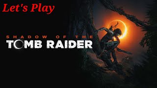 Lets Play Shadow of the Tomb Raider Part 12  Empty Handed [upl. by Bergstein]