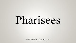 How To Say Pharisees [upl. by Gustafson]