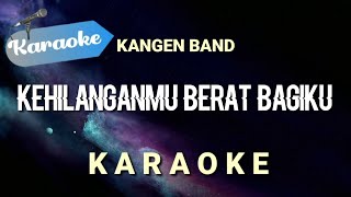 Karaoke Kehilanganmu berat bagiku  kangen band  Karaoke [upl. by Enisamoht]