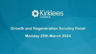 Kirklees Council Growth and Regeneration Scrutiny Panel  25th March 2024 [upl. by Merwyn]