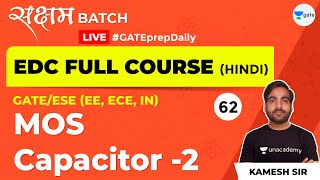 EDC  MOS Capacitor  2  Lec 62  GATE ECE 2021 Exam [upl. by Bidle]