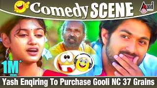 Kirathaka  Yash Enqiring To Purchase Gooli NC 37 Grains  Comedy Scene 7 [upl. by Ailel]