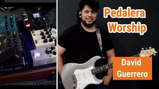 Pedalera Worship  Pedalboard  David Guerrero  Testimonio [upl. by Otilia496]