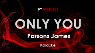 Only You  Parsons James karaoke [upl. by At160]