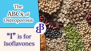 I is for Isoflavones  The ABCs of Osteoporosis [upl. by Sum]