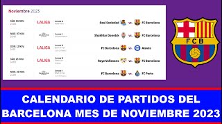 CALENDARIO DE PARTIDOS DEL BARCELONA DEL MES DE NOVIEMBRE 2023 [upl. by Alfons]