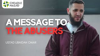 A Message To The Abusers  Ustadh Ubaidah Omar [upl. by Coady]