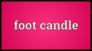 Foot candle Meaning [upl. by Eserehs]