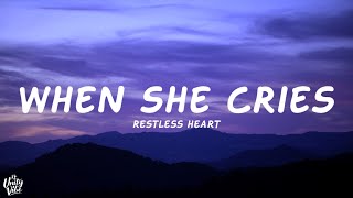 Restless Heart  When She Cries Lyrics [upl. by Nnylyar]