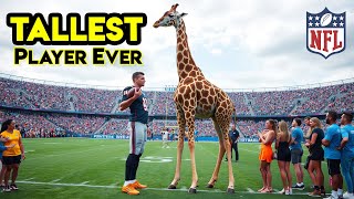 The NFLs Tallest Player Ever How Tall Is Too Tall for the NFL NFL [upl. by Cordell]