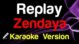 🎤 Zendaya  Replay Karaoke  King Of Karaoke [upl. by Lalat]