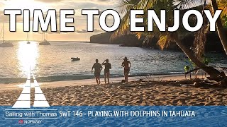 SAILING LIFE PLAYING WITH DOLPHINS IN TAHUATA  SwT 146 [upl. by Grati168]