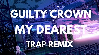 supercell  My Dearest Cinematic Trap Remix  Guilty Crown OST [upl. by Reni850]