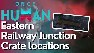 All Crate Locations for Eastern Railway Junction in Once Human [upl. by Emogene]