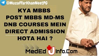 Kiya MBBS POST MBBS  MD  MS  DNB Courses mein Direct Admission Hota hai [upl. by Ailime802]