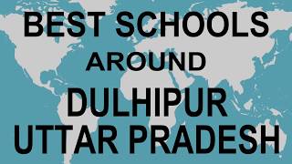 Schools around Dulhipur Uttar Pradesh CBSE Govt Private International  Edu Vision [upl. by Geminius]