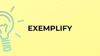 What is the meaning of the word EXEMPLIFY [upl. by Fitting]