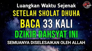 SUBHANALLAH  JANGAN SAMPAI TINGGALKAN Baca 33x Setelah Sholat Dhuha Allah Akan Tuntaskan Semuanya [upl. by Tami]