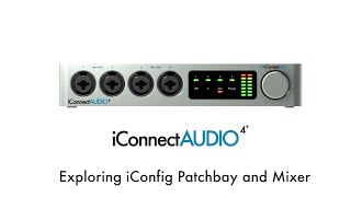 iConnectAUDIO4 Tutorial  Exploring iConfig Patchbay and Mixer [upl. by Concha]