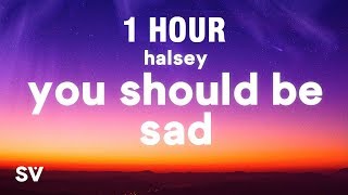 1 HOUR Halsey  You should be sad Lyrics [upl. by Nuri730]