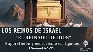 Los reinos de Israel Superstición y esoterismo castigados 1 Sam 6121 [upl. by Assilev]