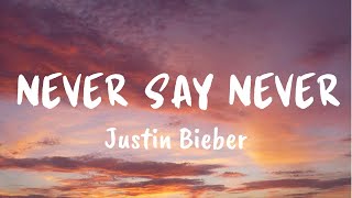 Never Say Never Lyrics Justin Bieber ft Jaden Smith [upl. by Stevens]