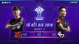 OVERCLOCKERS vs AHQ  Tứ kết AIC 2018 [upl. by Broeder245]