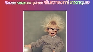 Savezvous ce quest lélectricité statique [upl. by Hibbs]