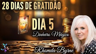 A Magia da Gratidão  Dia 5  Rhonda Byrne  Dinheiro mágico [upl. by Ahsed779]