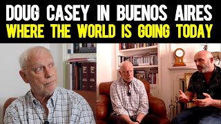 The Legendary Doug Casey  We Got Him in Buenos Aires [upl. by Eatton]