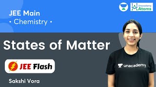 States of Matter Short Summary  JEE Flash  Unacademy Atoms  Sakshi Vora [upl. by Yrneh425]