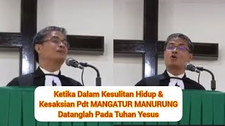 Ketika Dalam KesulitanPergumulan DATANGLAH Menjumpai Yesus  Pdt Mangatur Manurung MTh [upl. by Diraj]