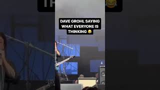 Dave Grohl Saying What We All Are Thinking [upl. by Mharba]