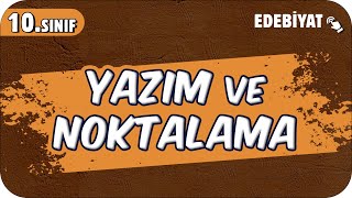 Yazım ve Noktalama  10Sınıf Edebiyat 2025 [upl. by Schnurr]