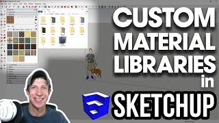 Creating CUSTOM MATERIAL LIBRARIES in SketchUp [upl. by Gardner]