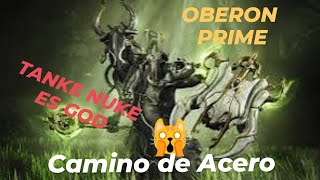 🍃BUILD Oberon Prime 100 INMORTAL y NUKE en Camino de Acero [upl. by Janela389]