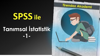 SPSS ile Tanımsal İstatistik 1  Veri Açıklayıcısı  SPSS betimsel istatistik  SPSS Dersleri [upl. by Luhar460]