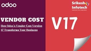 How Odoos Vendor Cost Version 17 Transforms Your Business [upl. by Willett]