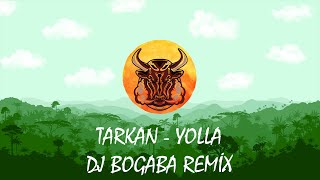 Tarkan Yolla  DJ BOGABA Remix [upl. by Matthia]