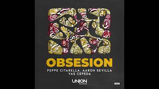 Peppe Citarella Yas Cepeda Aaron Sevilla  OBSESION [upl. by Lytsyrk]