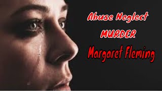 Abuse Neglect and Murder of Margaret Fleming  Murder Documentary Scotland 2024 [upl. by Annairb]